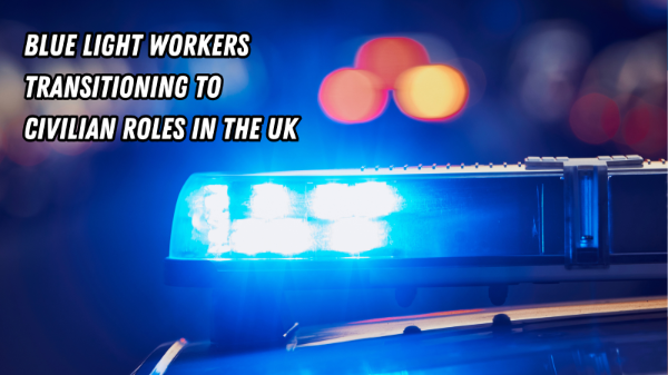 Blue Light Workers Transitioning to Civilian Roles in the UK.png
